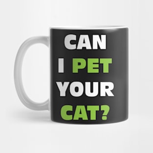 Can I Pet Your Cat? Mug